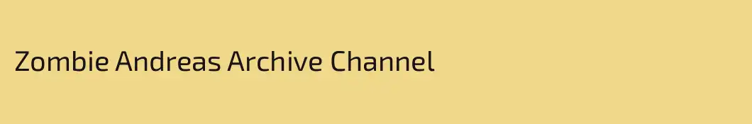 Zombie Andreas Archive Channel